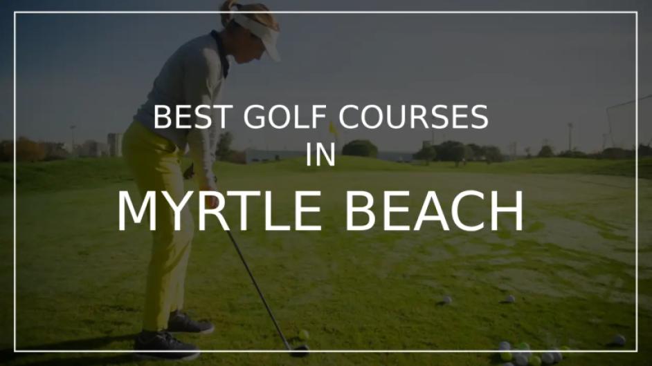 Golf player on lush course in Myrtle Beach with text overlay: Best Golf Courses in Myrtle Beach.
