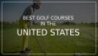 Golfer on a lush course with text overlay: "Best Golf Courses in the United States."