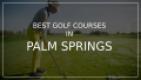 Golfer preparing to swing on a lush golf course with mountains, highlighting best courses in Palm Springs.